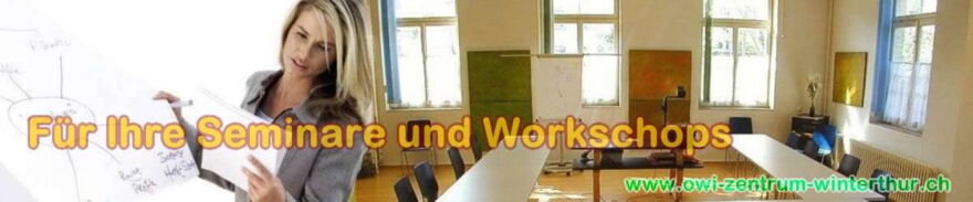 owi zentrum winterthur vermietet Seminarräume und Grupperäume mit Infrastruktur: Für Ihre Seminare, Workshops und Vorträge - owi zentrum winterthur - www.owi-zentrum-winterthur.ch